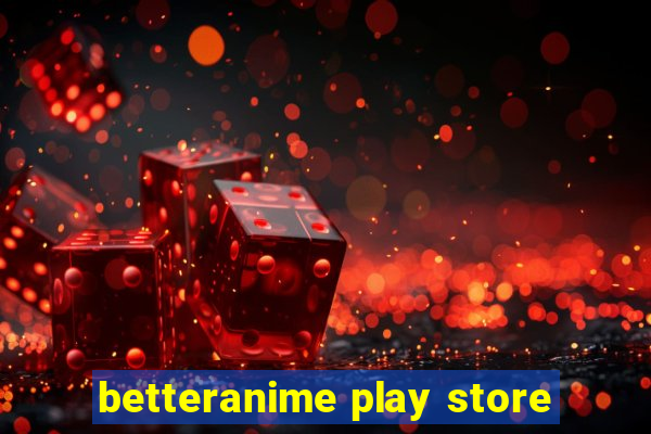 betteranime play store